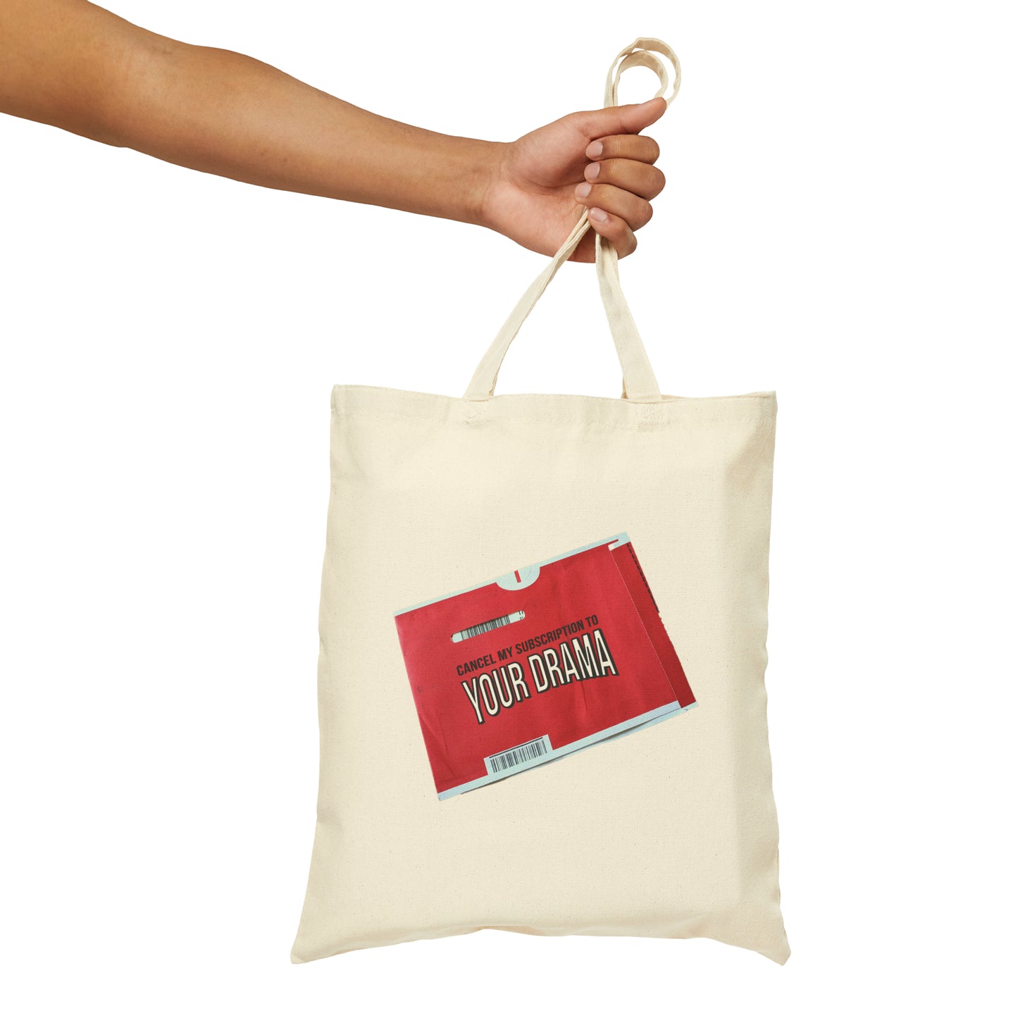 Cancel My Subscription To Your Drama - Cotton Canvas Tote Bag