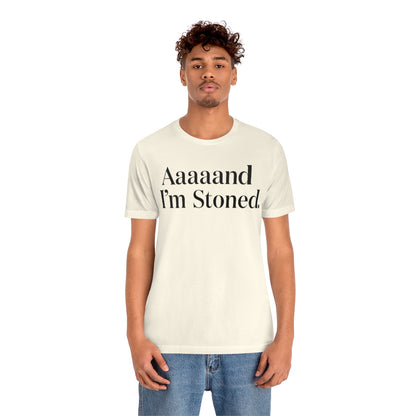 Aaaaand I'm Stoned.