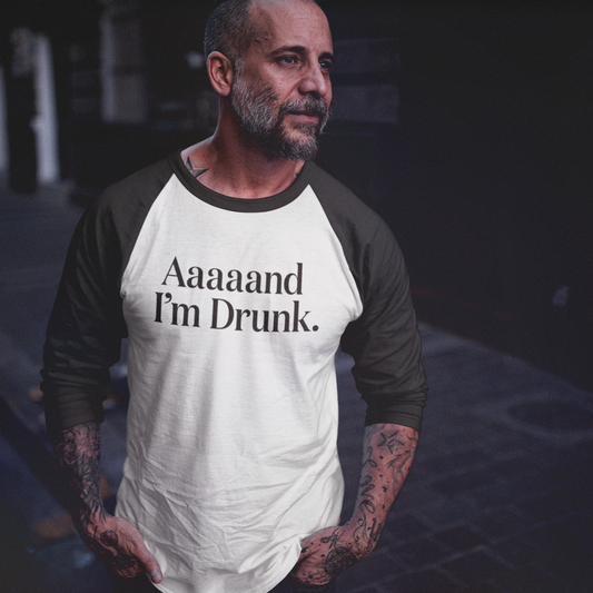Aaaaand I'm Drunk. - Unisex 3\4 Sleeve Baseball Tee