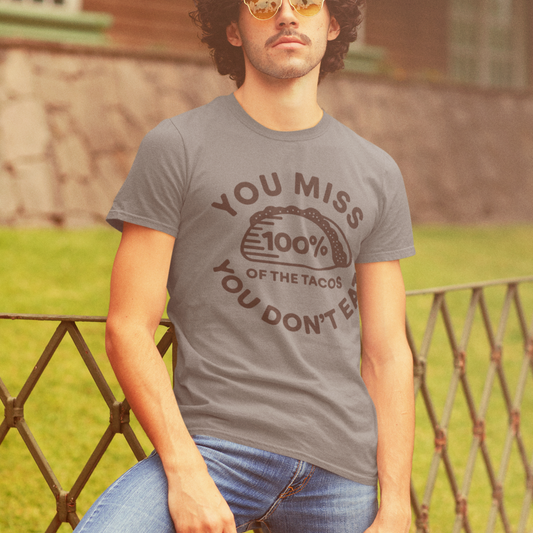 You Miss 100% of the Tacos You Don't Eat - MH