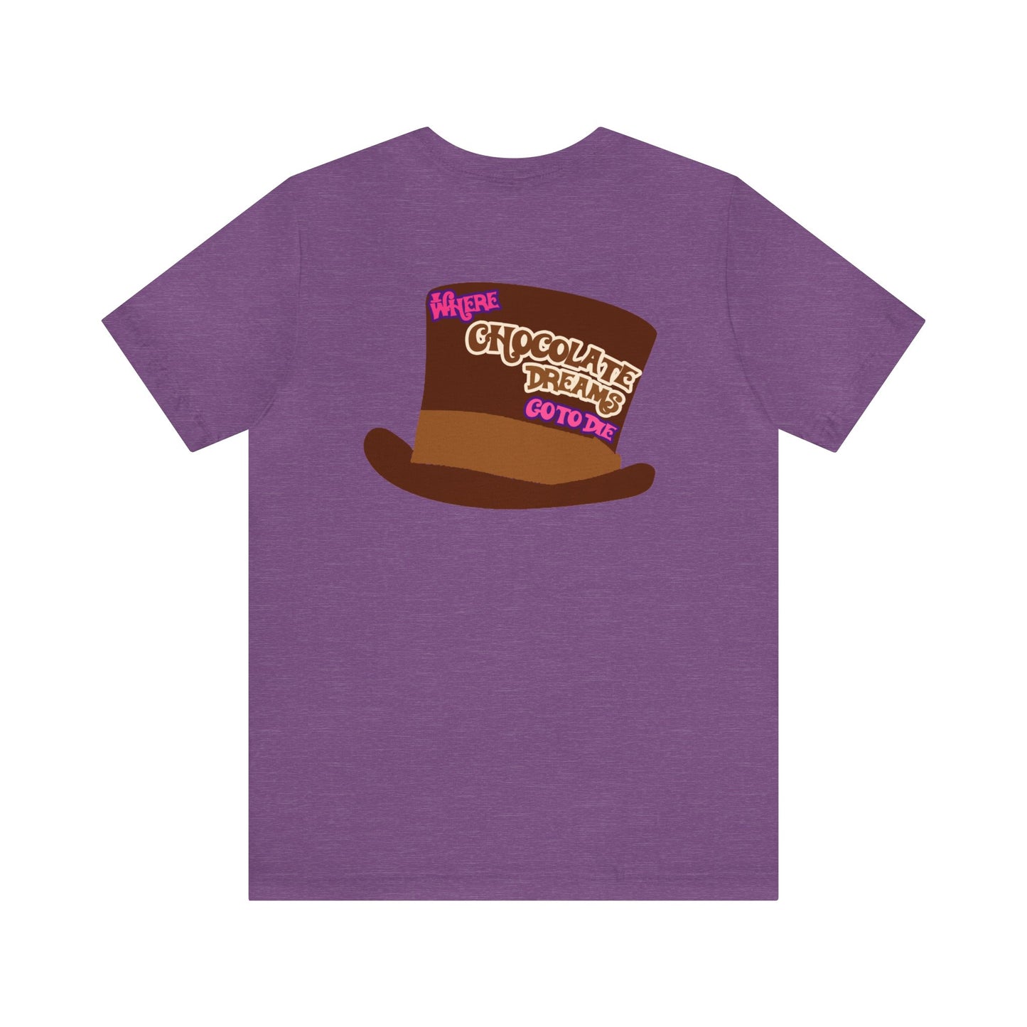 Where Chocolate Dreams Go To Die - Hat - Short Sleeve Tee