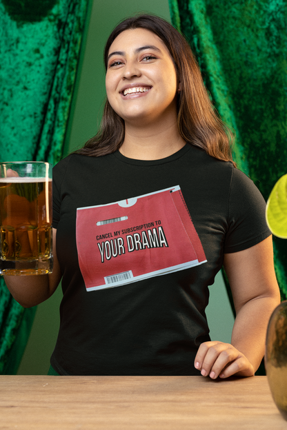 Cancel My Subscription to Your Drama - Short Sleeve Tee