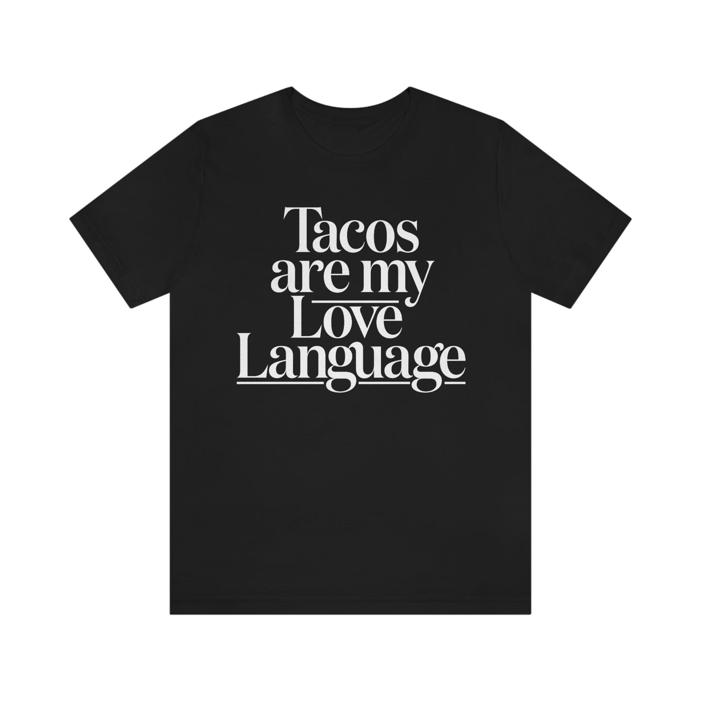 Tacos are my Love Language - Short Sleeve Tee