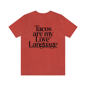Tacos are my Love Language - Short Sleeve Tee