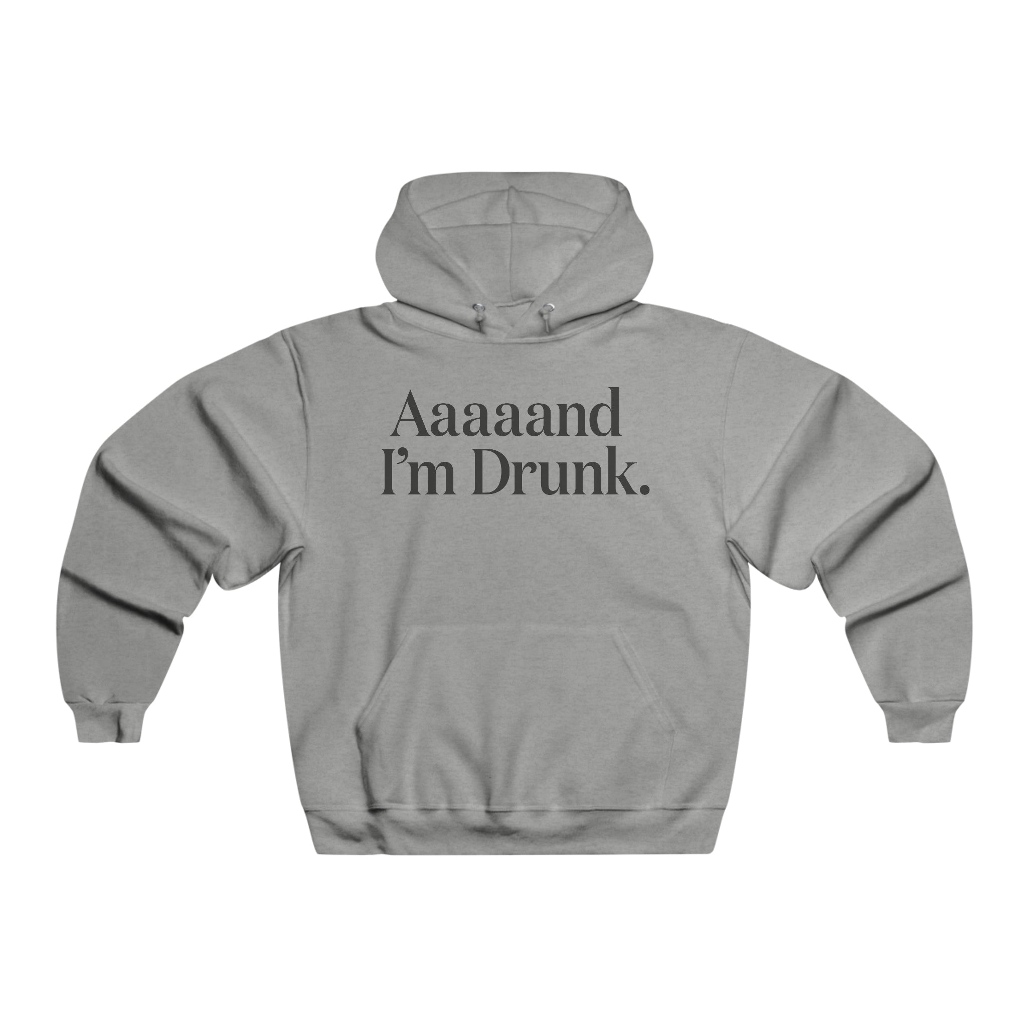 Aaaaand I'm Drunk. - Men's NUBLEND® Hooded Sweatshirt