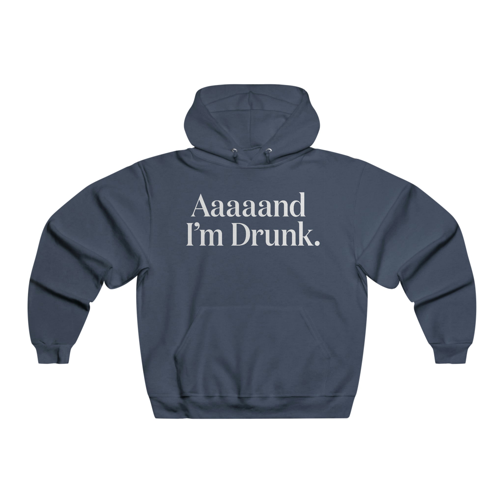 Aaaaand I'm Drunk. - Men's NUBLEND® Hooded Sweatshirt