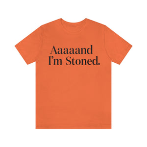 Aaaaand I'm Stoned.